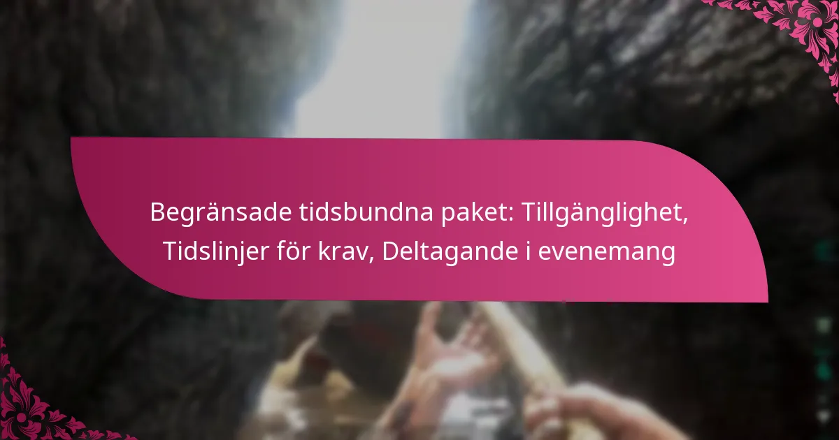 Begränsade tidsbundna paket: Tillgänglighet, Tidslinjer för krav, Deltagande i evenemang
