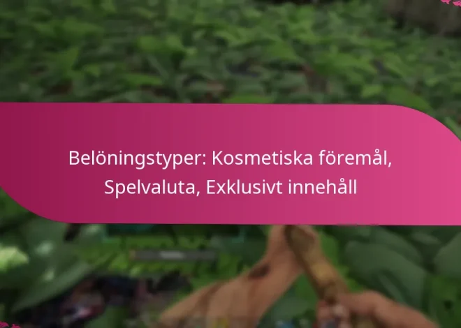 Belöningstyper: Kosmetiska föremål, Spelvaluta, Exklusivt innehåll