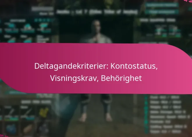Deltagandekriterier: Kontostatus, Visningskrav, Behörighet