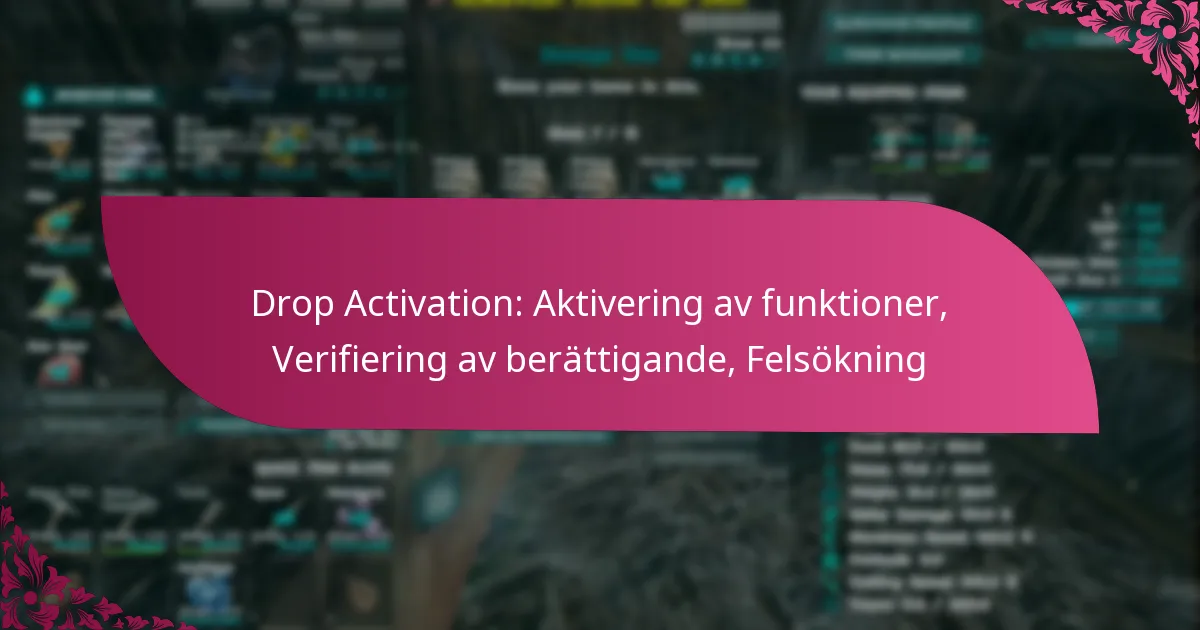 Drop Activation: Aktivering av funktioner, Verifiering av berättigande, Felsökning