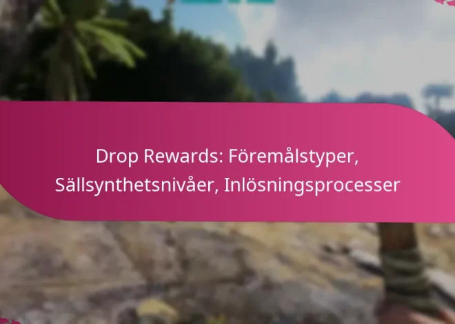 Drop Rewards: Föremålstyper, Sällsynthetsnivåer, Inlösningsprocesser