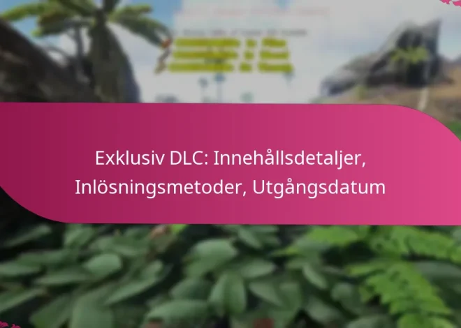 Exklusiv DLC: Innehållsdetaljer, Inlösningsmetoder, Utgångsdatum