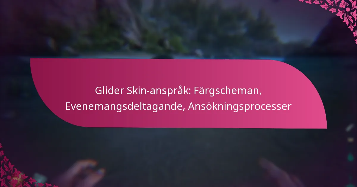 Glider Skin-anspråk: Färgscheman, Evenemangsdeltagande, Ansökningsprocesser