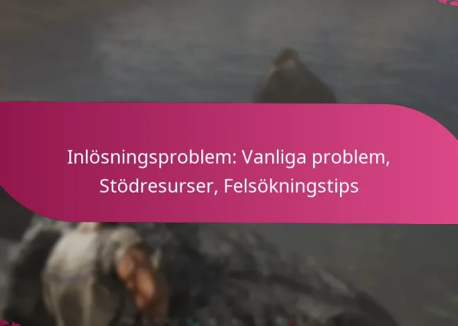 Inlösningsproblem: Vanliga problem, Stödresurser, Felsökningstips