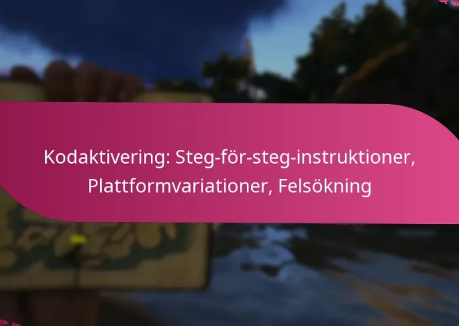 Kodaktivering: Steg-för-steg-instruktioner, Plattformvariationer, Felsökning
