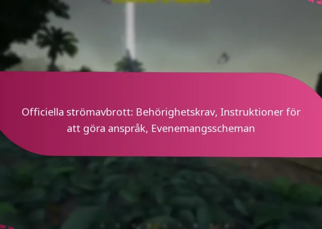 Officiella strömavbrott: Behörighetskrav, Instruktioner för att göra anspråk, Evenemangsscheman