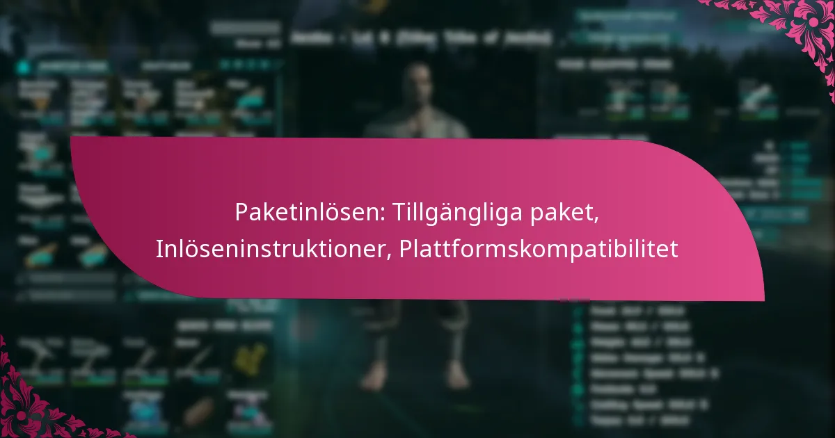 Paketinlösen: Tillgängliga paket, Inlöseninstruktioner, Plattformskompatibilitet