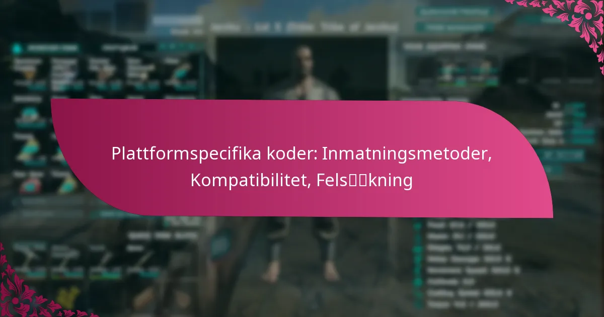 Plattformspecifika koder: Inmatningsmetoder, Kompatibilitet, Felsökning
