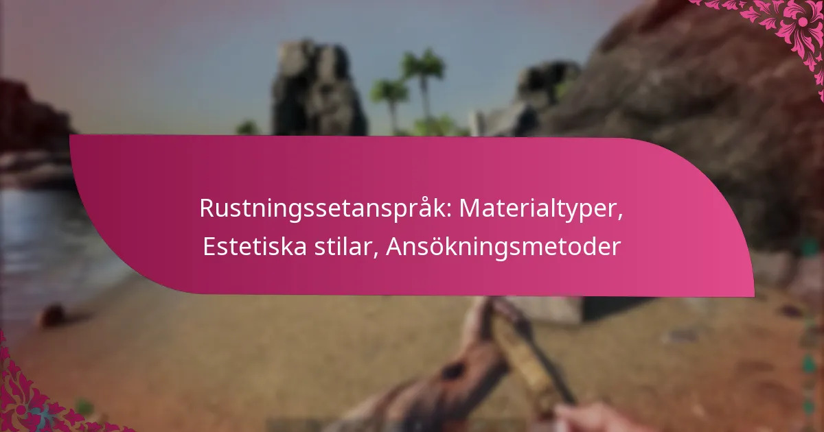 Rustningssetanspråk: Materialtyper, Estetiska stilar, Ansökningsmetoder