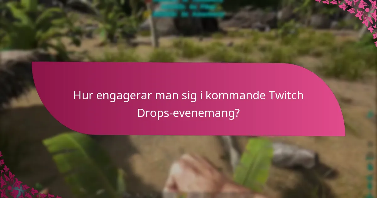 Vilka kanaler deltar i Twitch Drops-evenemangen?