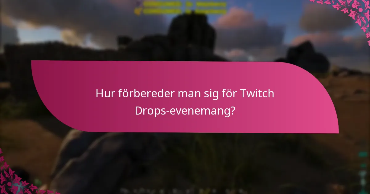 När äger Twitch Drops-evenemang vanligtvis rum?