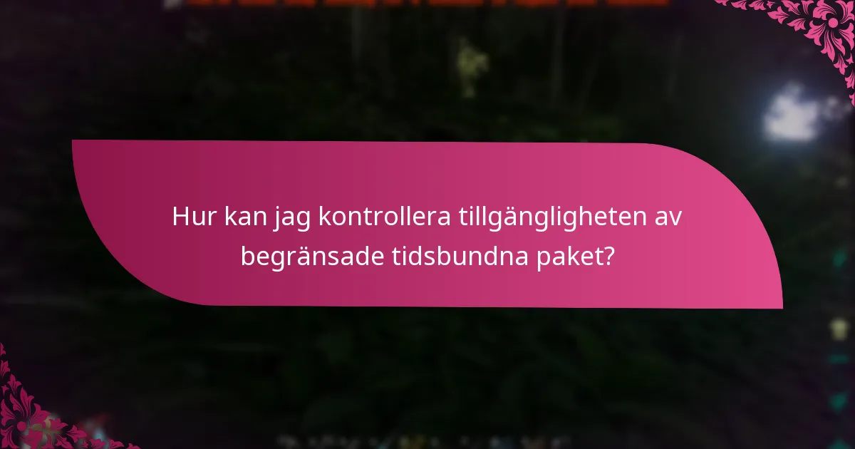 Vad är tidsramarna för att göra anspråk på begränsade tidsbundna paket?