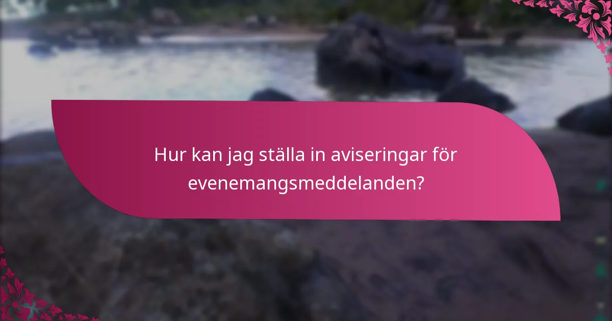 Hur kan jag ställa in aviseringar för evenemangsmeddelanden?