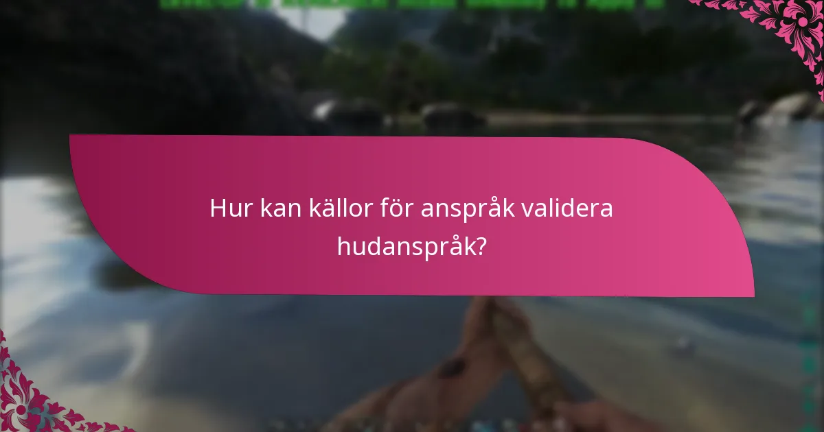 Hur kan källor för anspråk validera hudanspråk?