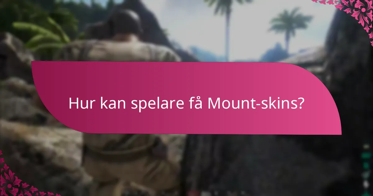 Hur kan spelare få Mount-skins?