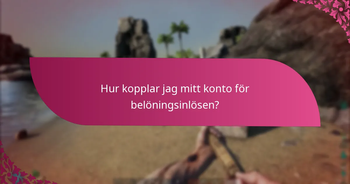 Hur kopplar jag mitt konto för belöningsinlösen?