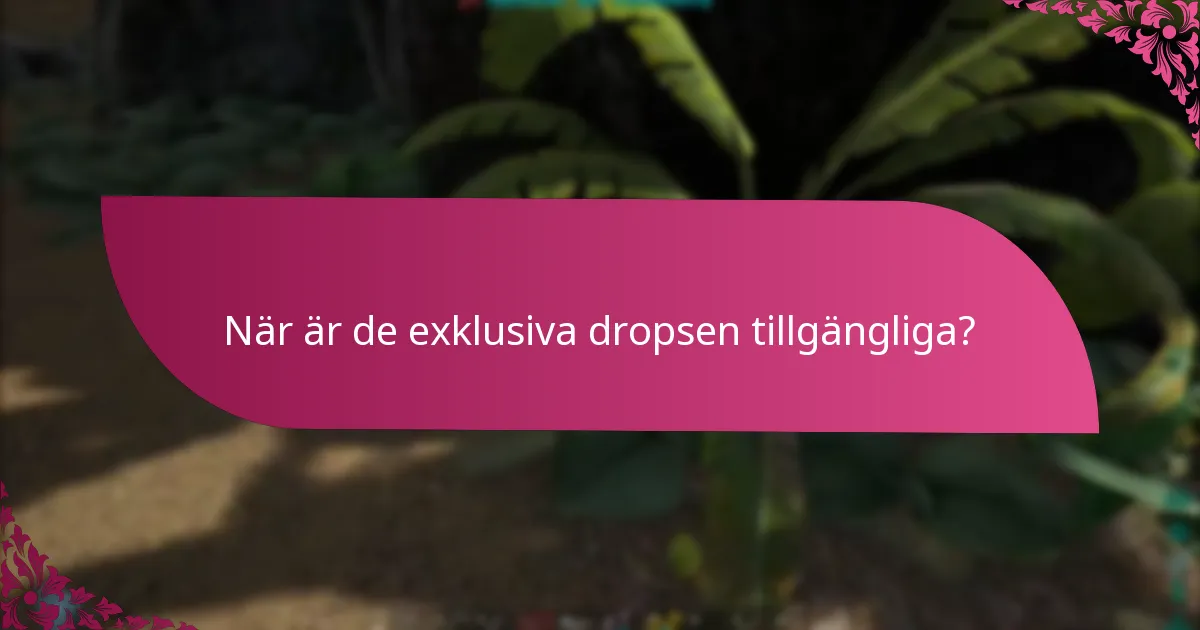 Hur kan jag delta i exklusiva dropp-evenemang?