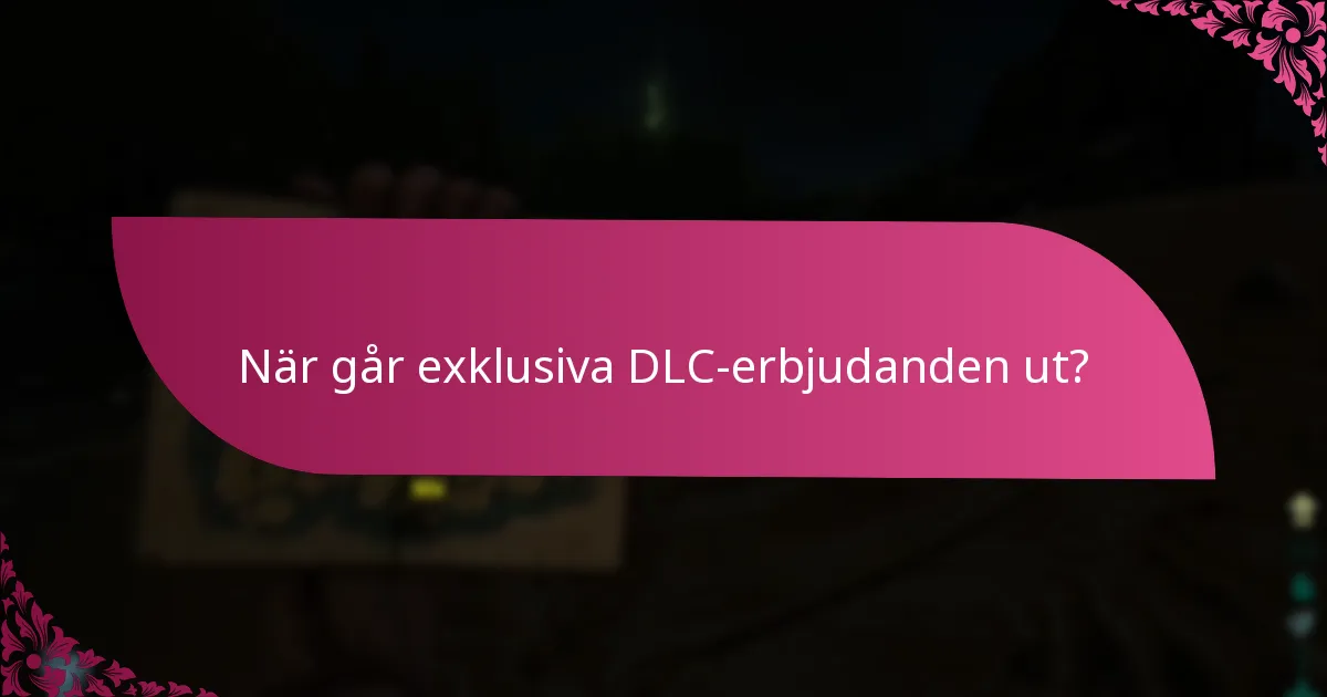 När går exklusiva DLC-erbjudanden ut?