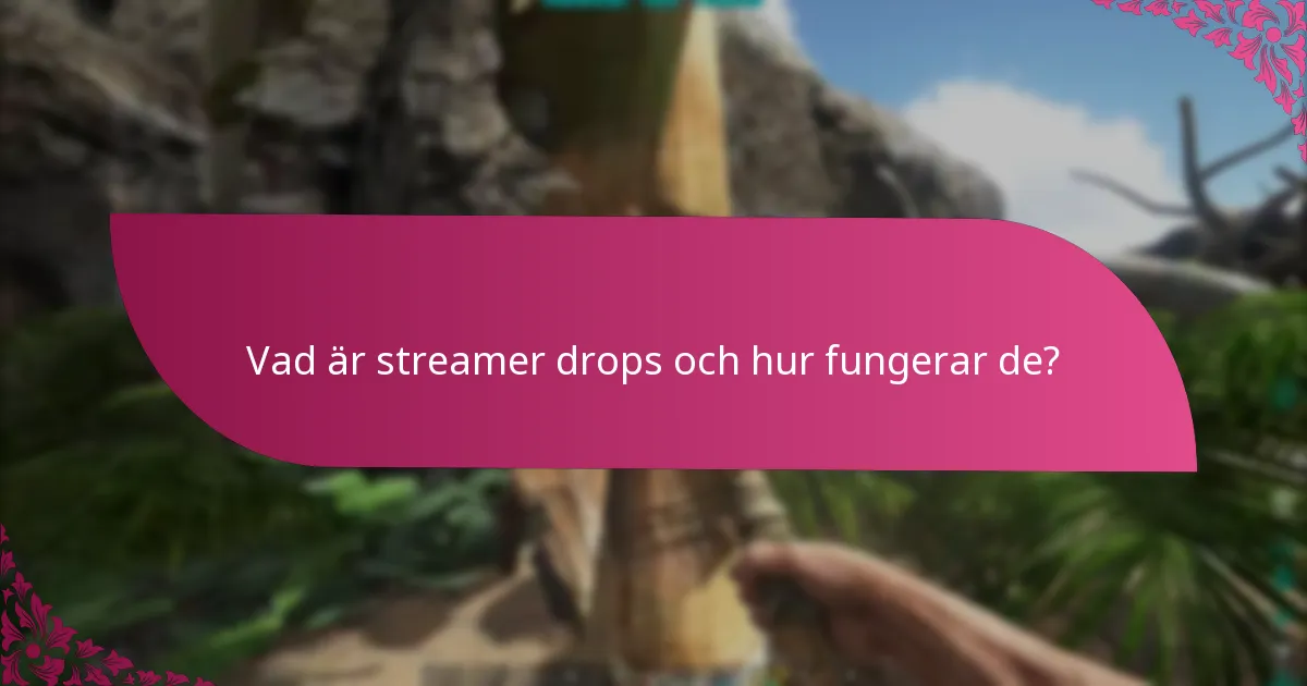 När äger evenemangen för streamer drops rum?