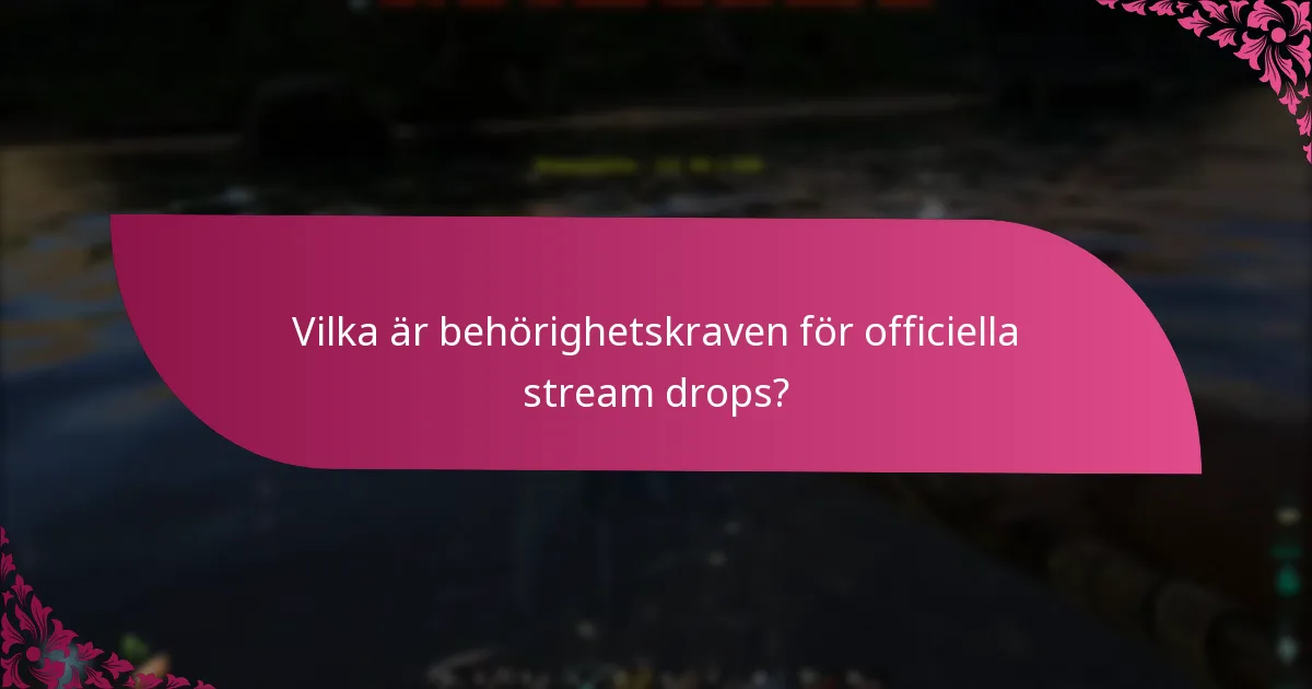 Vilka belöningar kan jag förvänta mig från officiella stream drops?