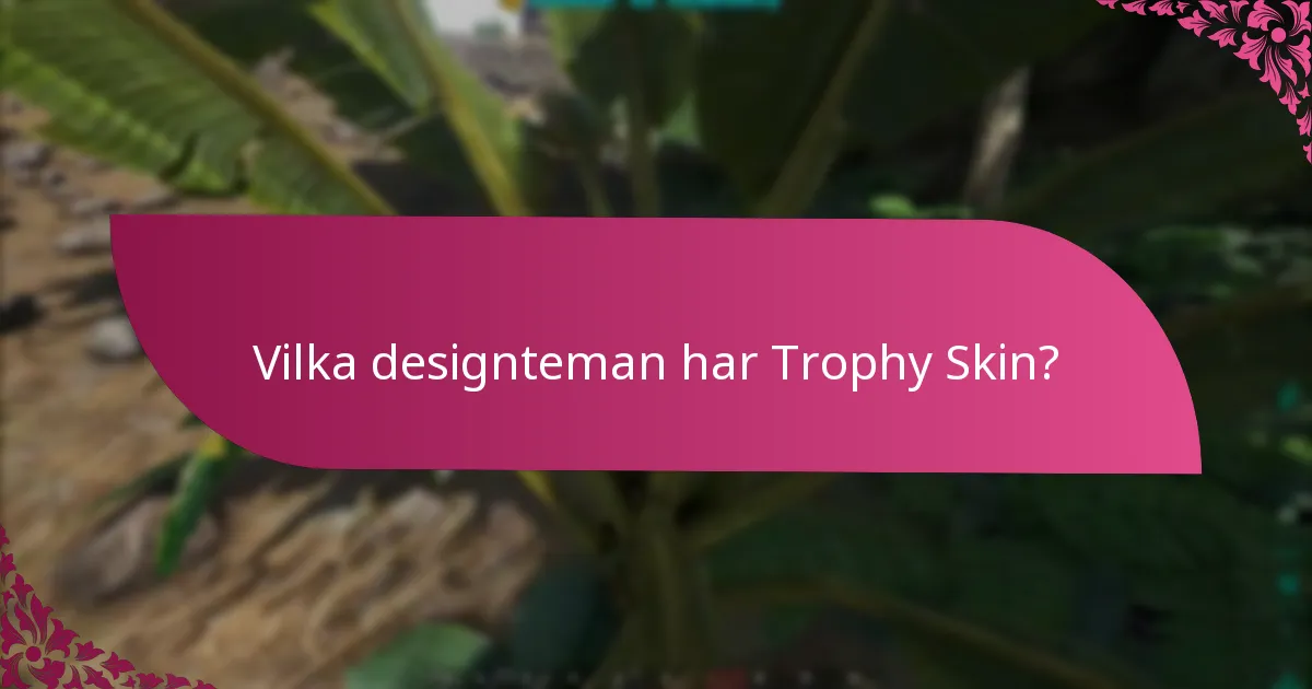 Vilka evenemang deltar Trophy Skin i?