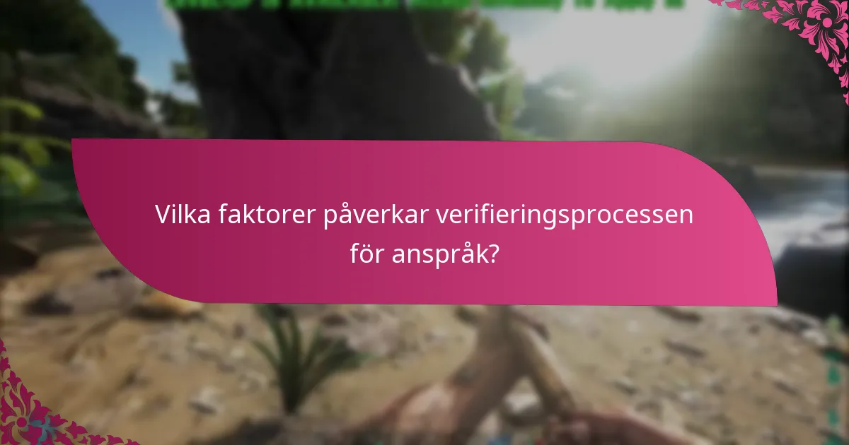 Vilka faktorer påverkar verifieringsprocessen för anspråk?