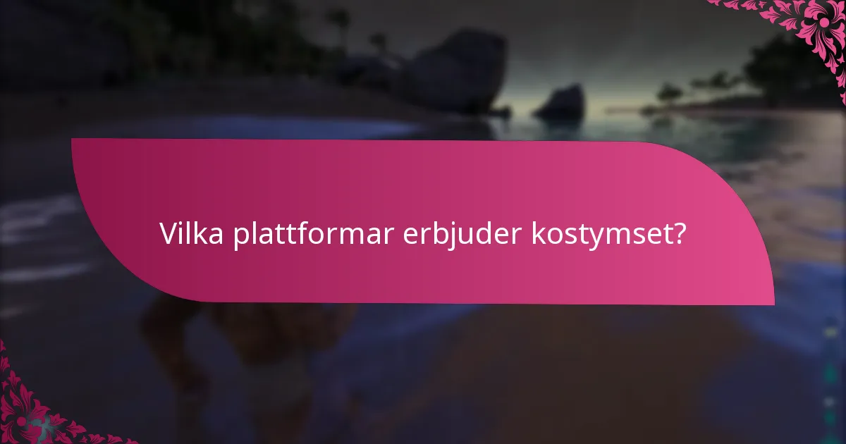 Vilka plattformar erbjuder kostymset?